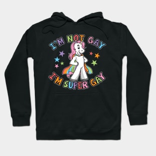 I'm Not Gay I'm Super Gay LGBTQ Unicorn Gay Pride Hoodie